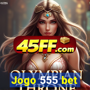 Jogo 555 bet